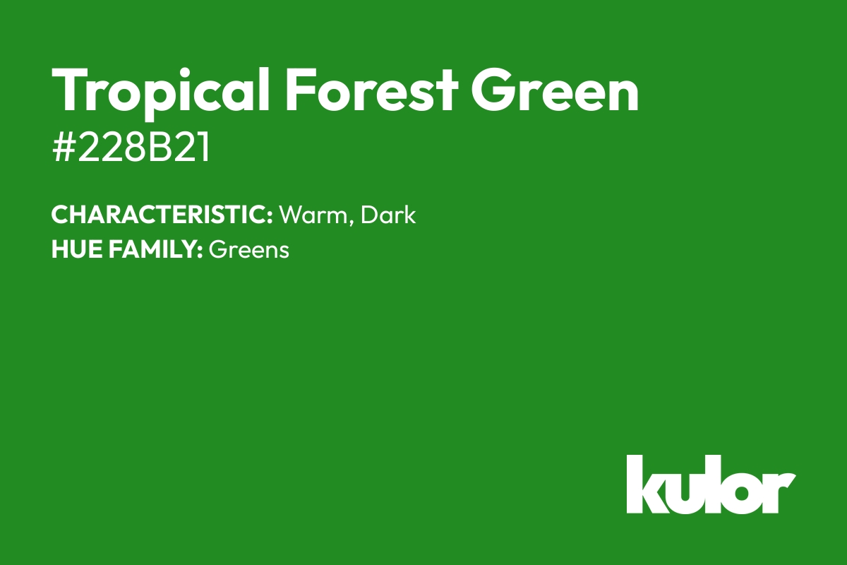 Tropical Forest Green is a color with a HTML hex code of #228b21.