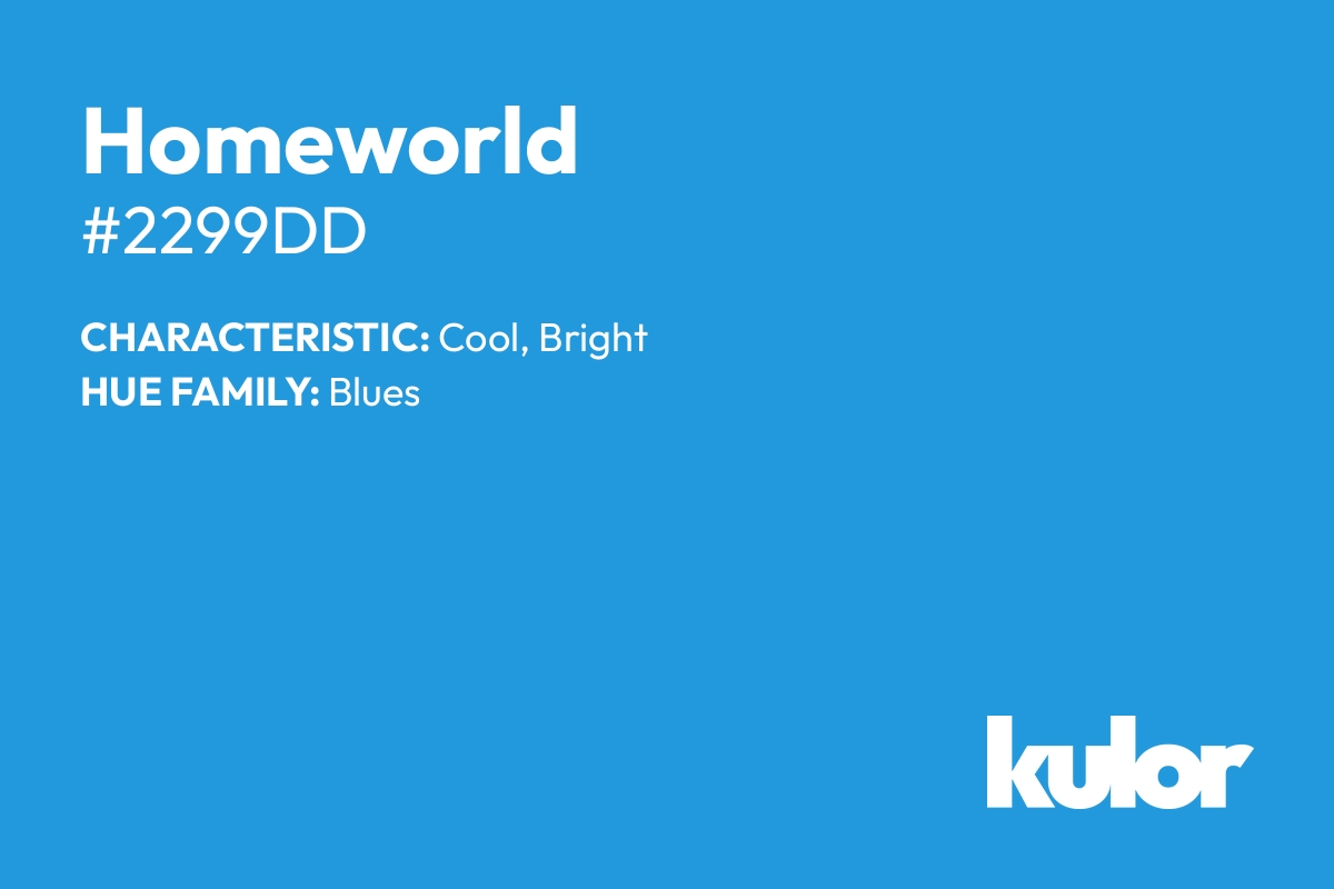 Homeworld is a color with a HTML hex code of #2299dd.