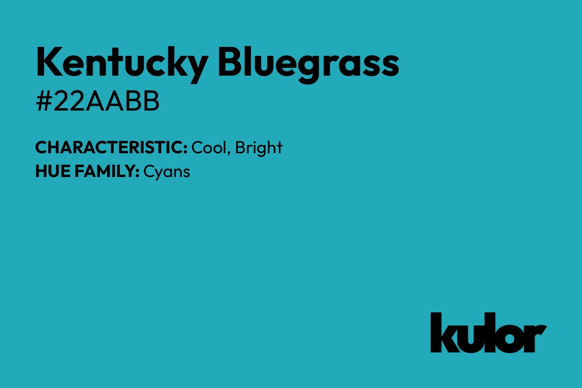 Kentucky Bluegrass is a color with a HTML hex code of #22aabb.