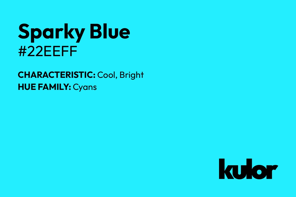 Sparky Blue is a color with a HTML hex code of #22eeff.