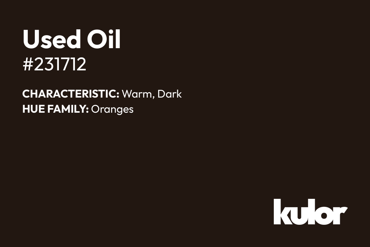 Used Oil is a color with a HTML hex code of #231712.