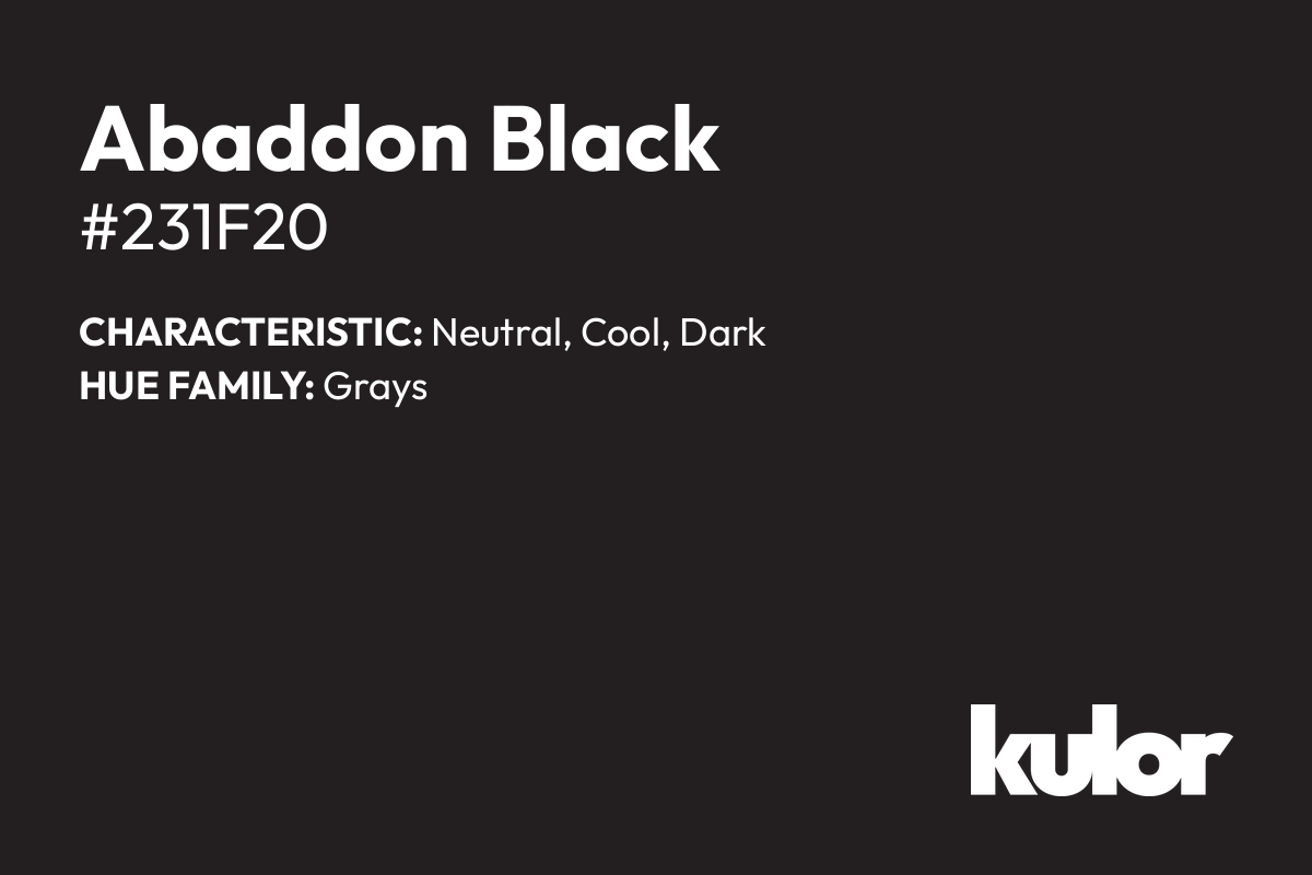 Abaddon Black is a color with a HTML hex code of #231f20.