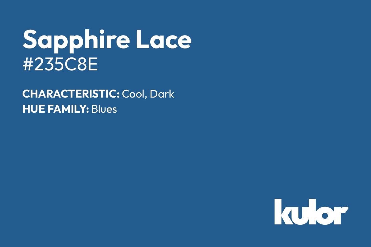 Sapphire Lace is a color with a HTML hex code of #235c8e.