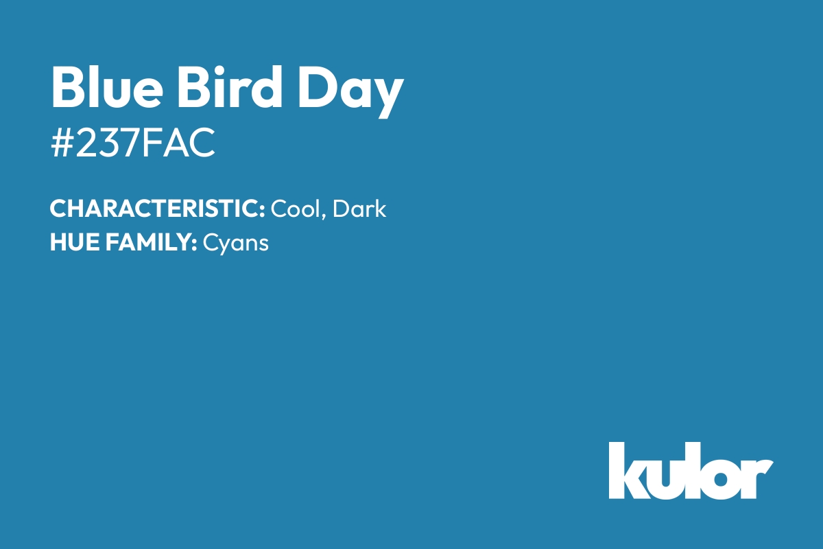 Blue Bird Day is a color with a HTML hex code of #237fac.