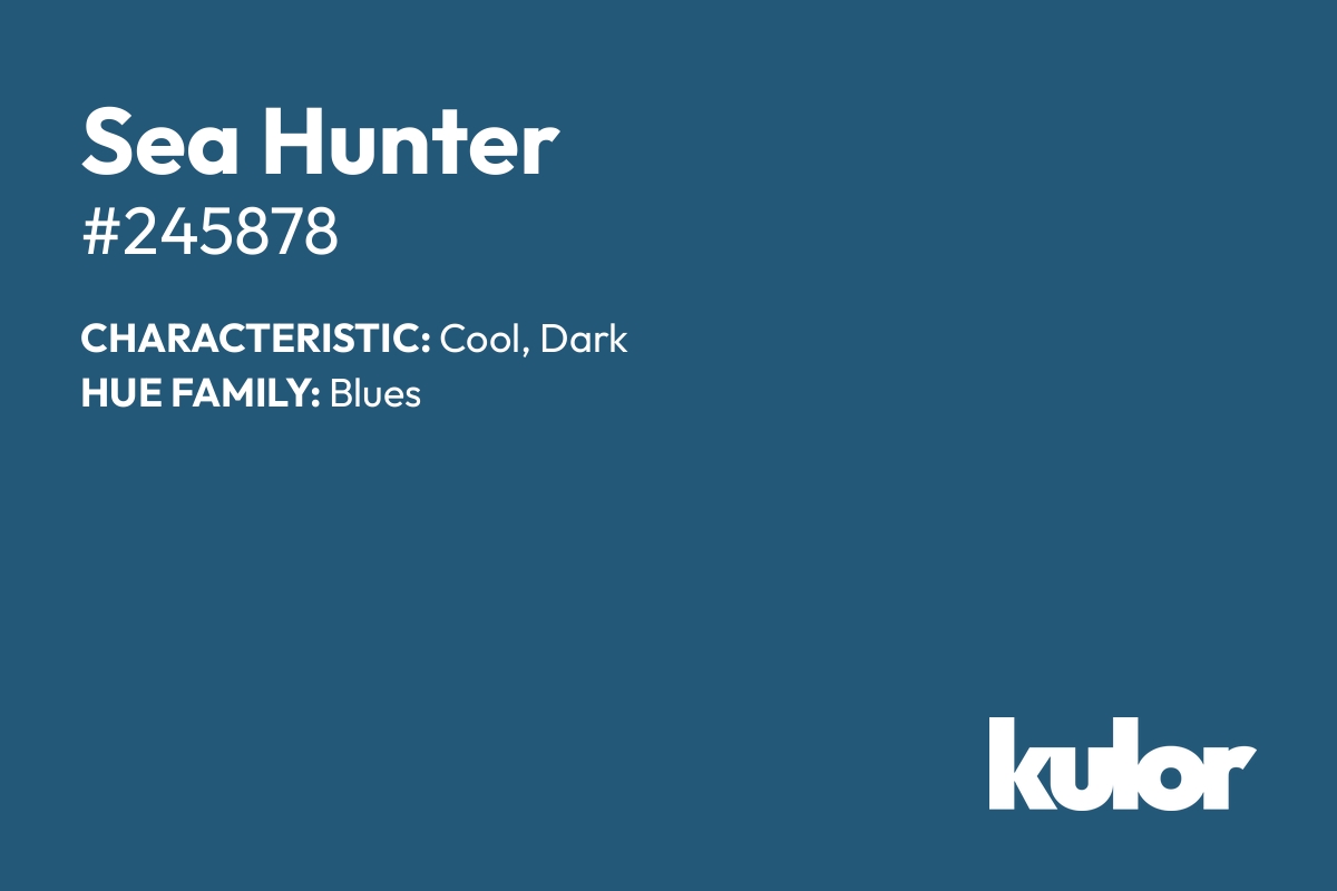 Sea Hunter is a color with a HTML hex code of #245878.