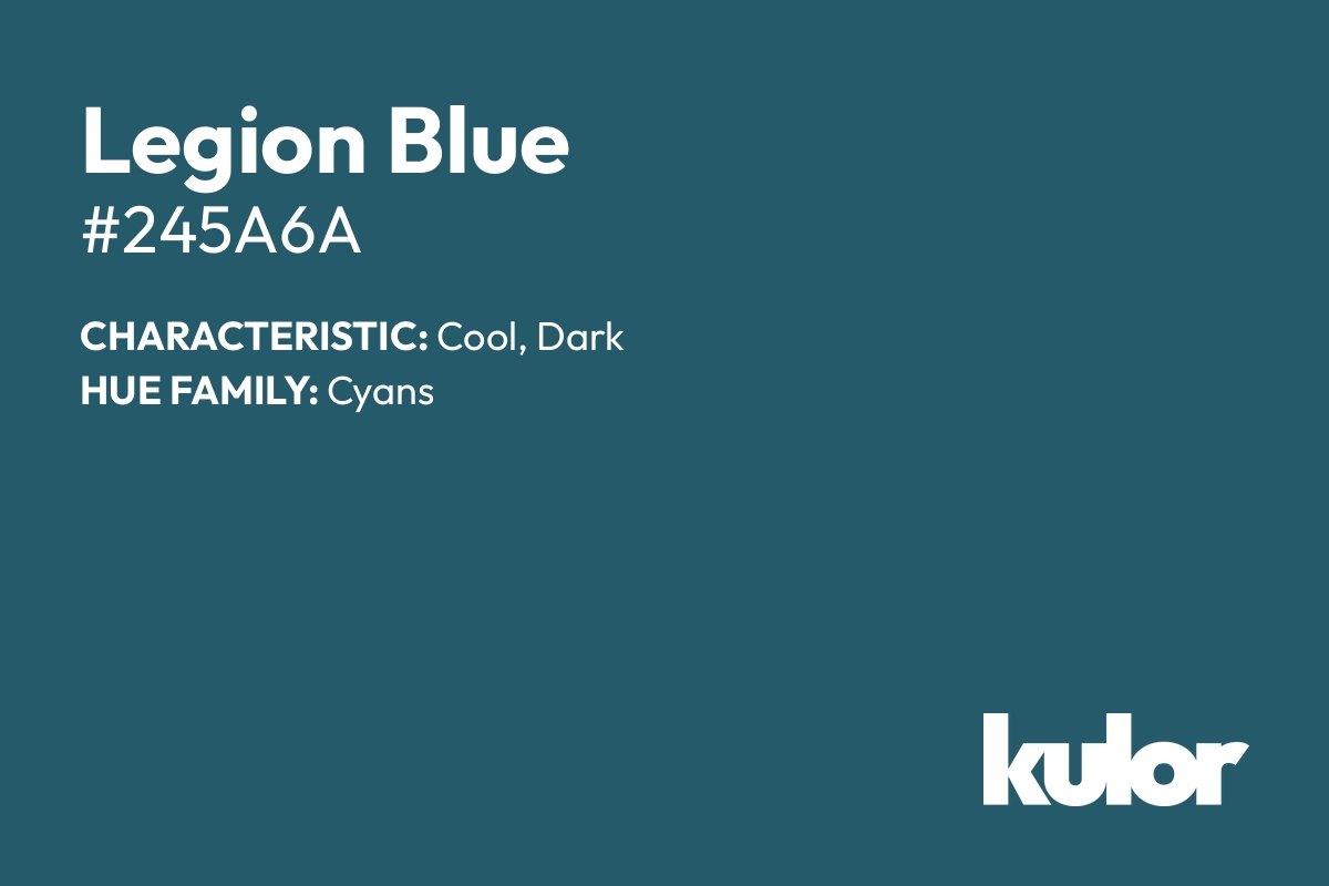 Legion Blue is a color with a HTML hex code of #245a6a.