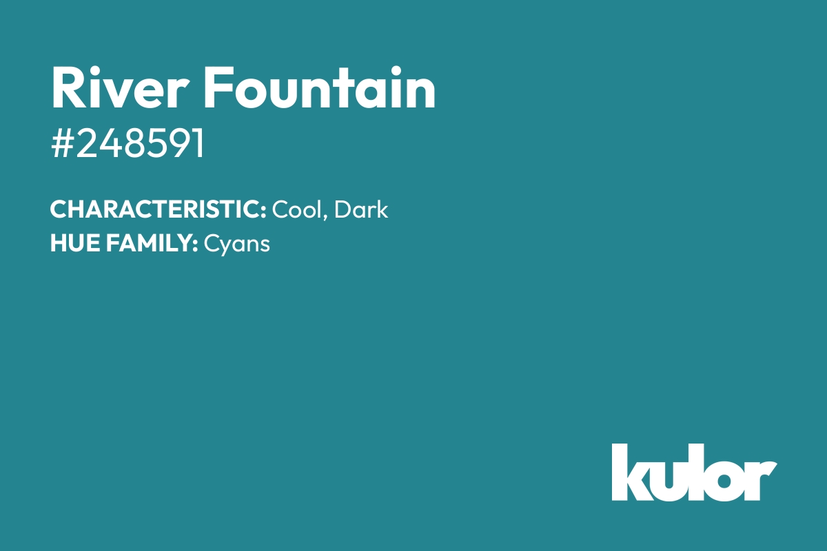 River Fountain is a color with a HTML hex code of #248591.