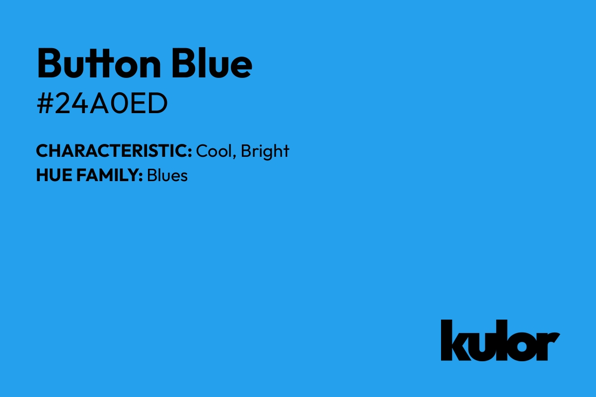 Button Blue is a color with a HTML hex code of #24a0ed.