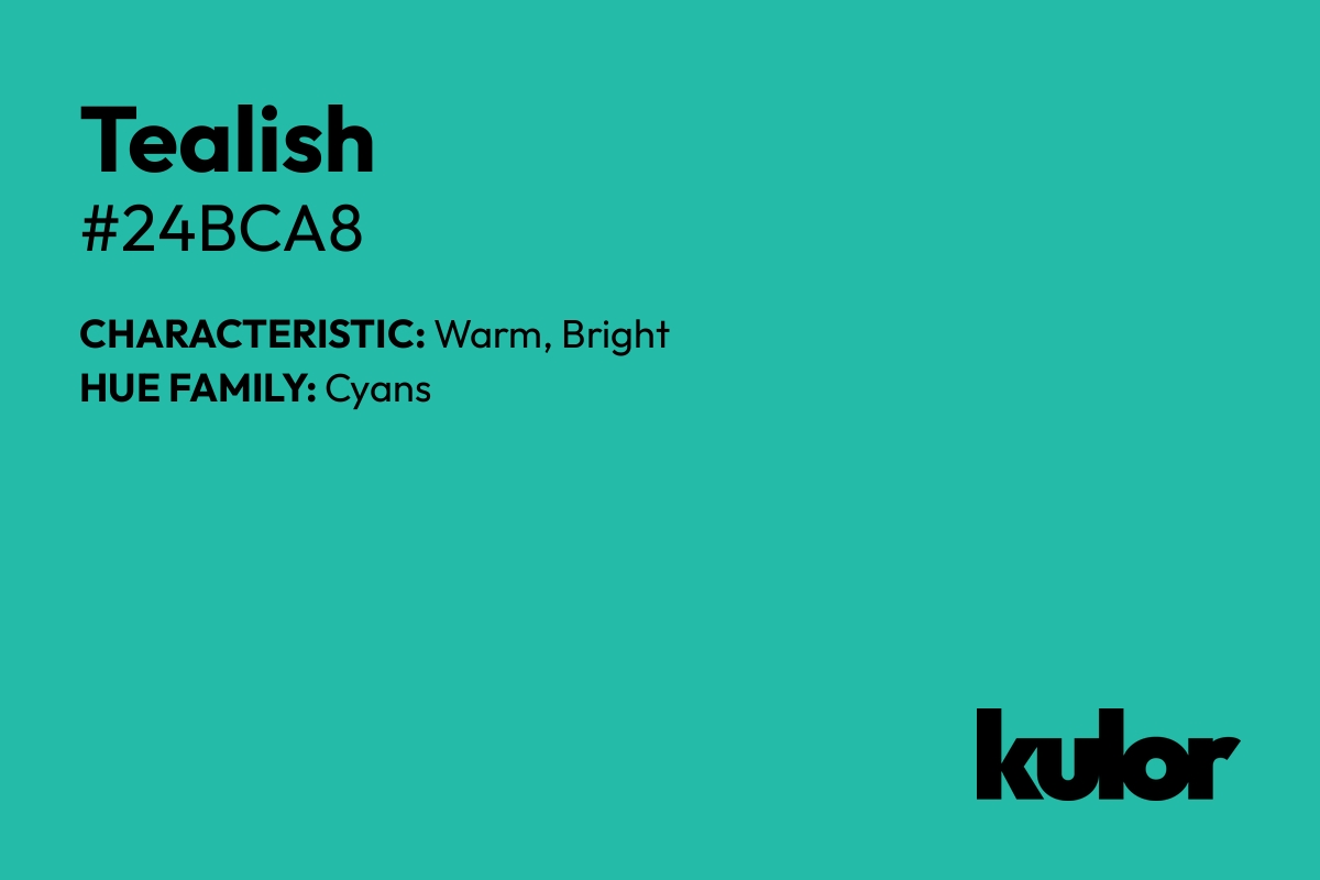 Tealish is a color with a HTML hex code of #24bca8.