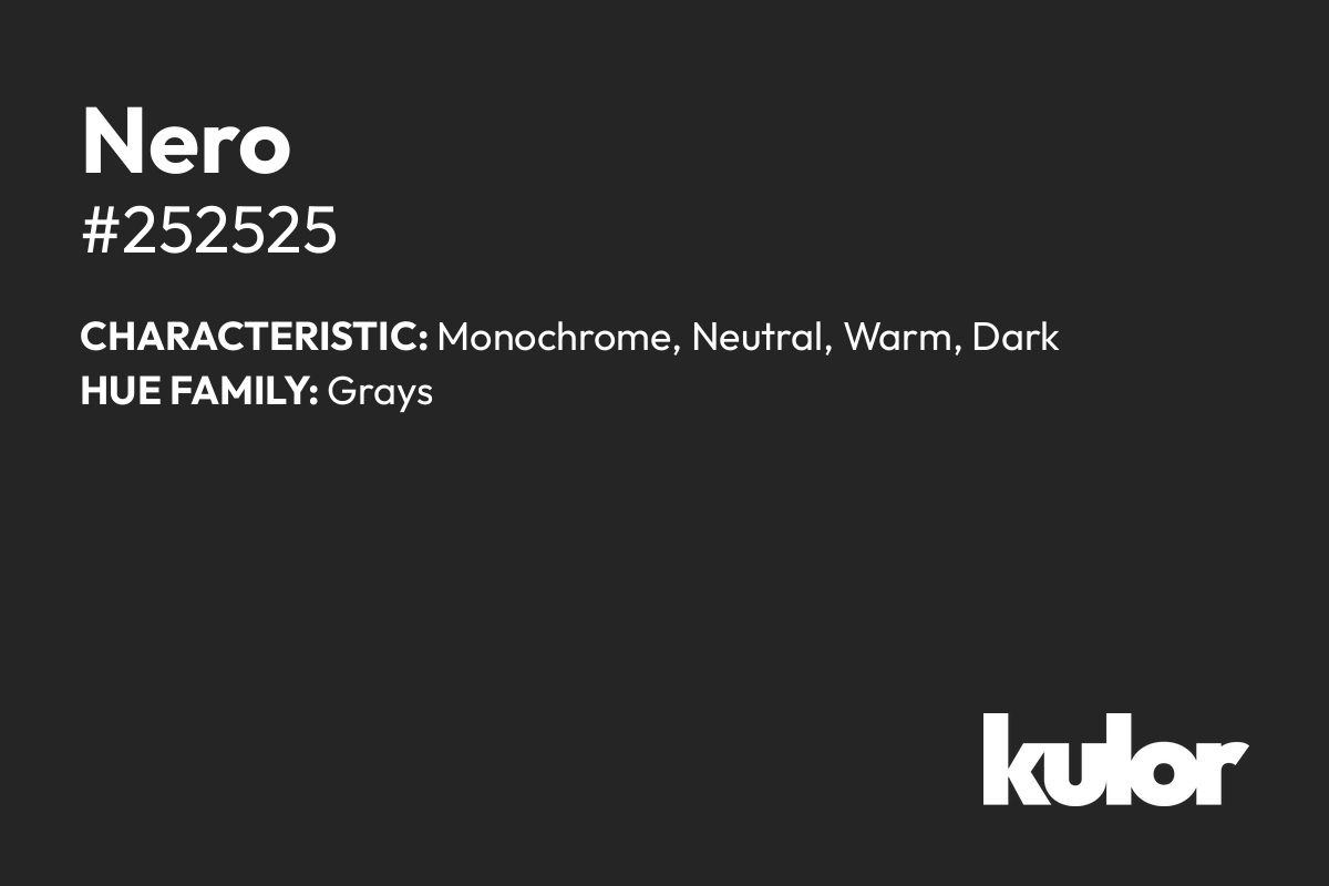 Nero is a color with a HTML hex code of #252525.