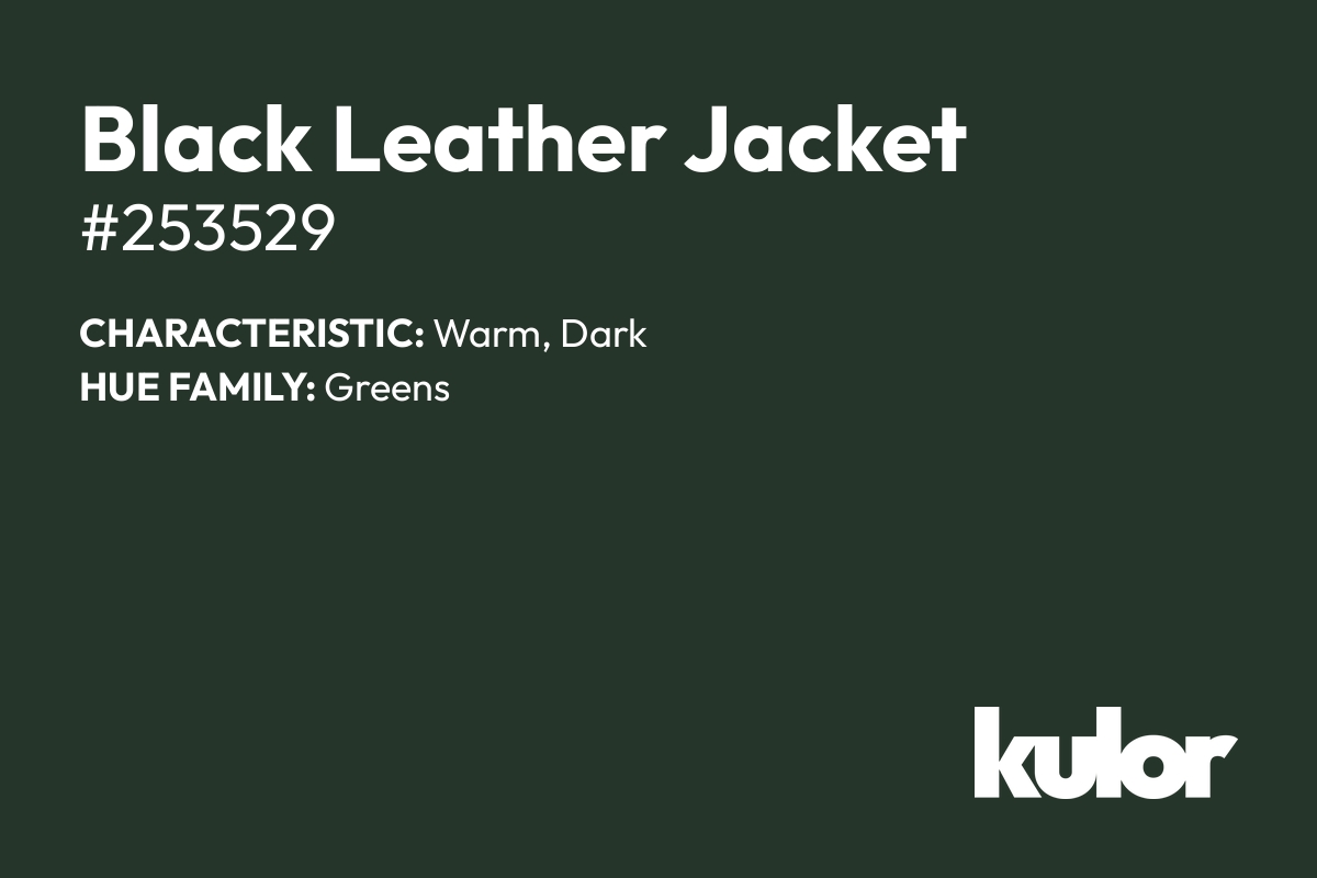 Black Leather Jacket is a color with a HTML hex code of #253529.