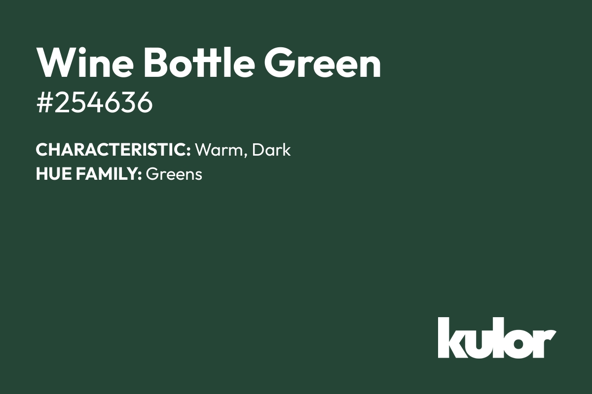 Wine Bottle Green is a color with a HTML hex code of #254636.