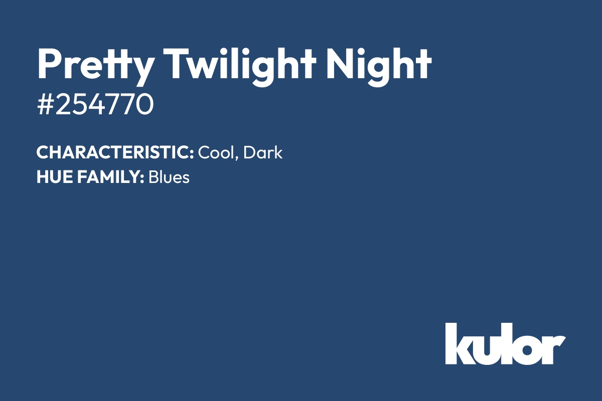 Pretty Twilight Night is a color with a HTML hex code of #254770.