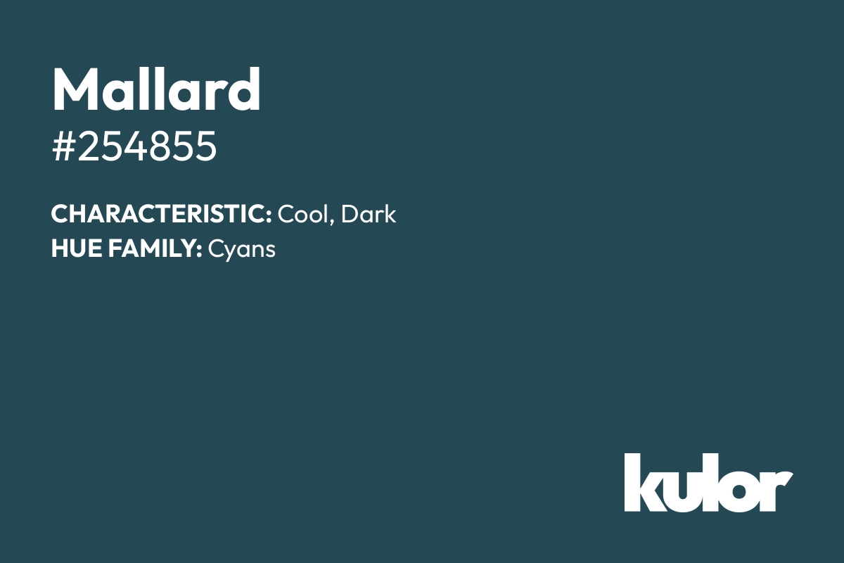 Mallard is a color with a HTML hex code of #254855.