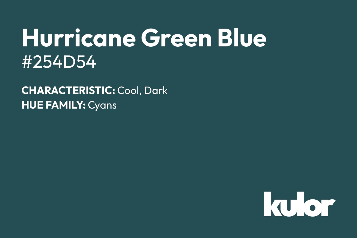 Hurricane Green Blue is a color with a HTML hex code of #254d54.