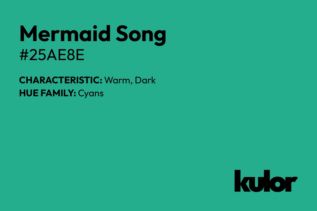 Mermaid Song is a color with a HTML hex code of #25ae8e.