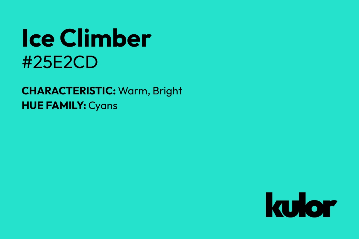 Ice Climber is a color with a HTML hex code of #25e2cd.