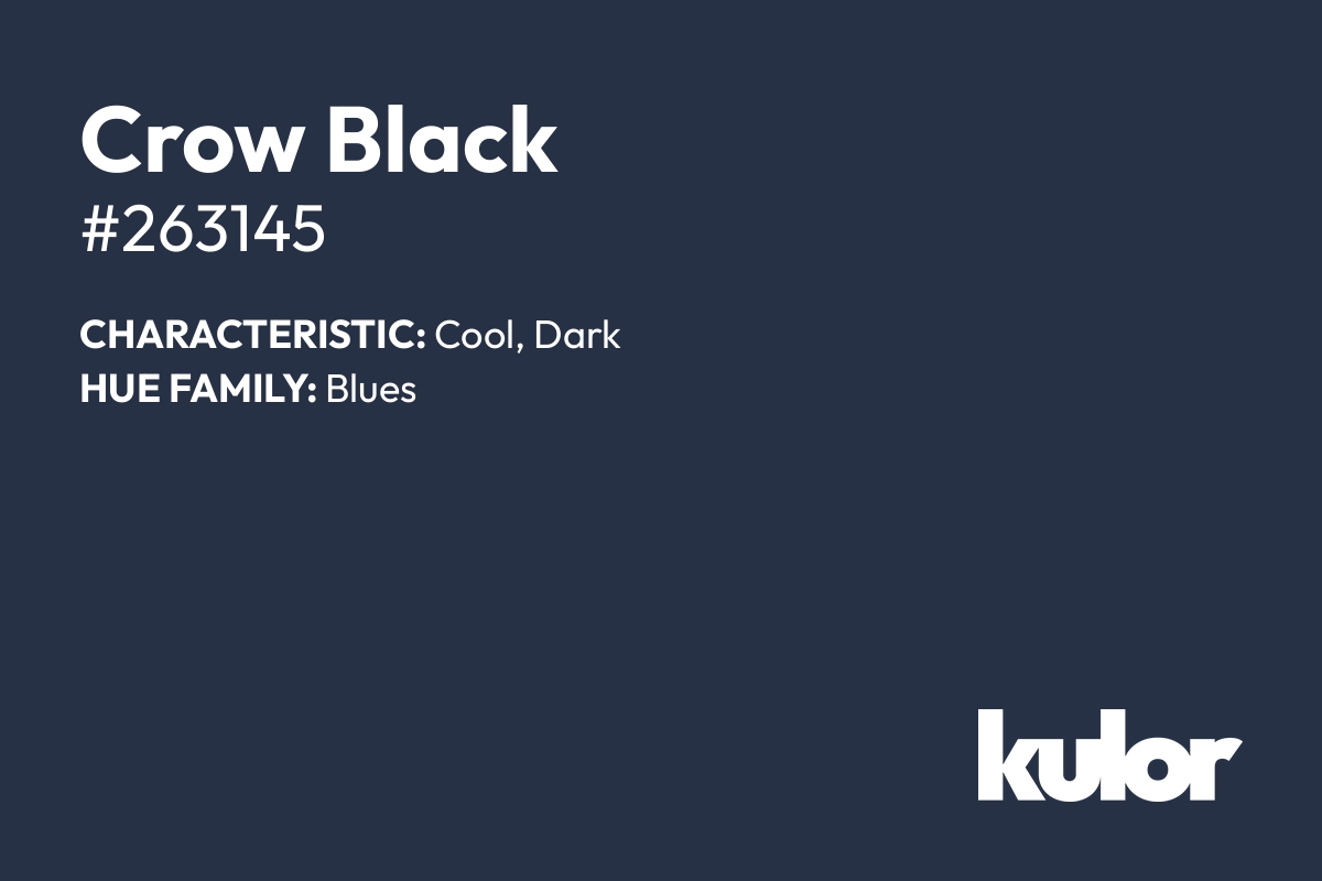 Crow Black is a color with a HTML hex code of #263145.