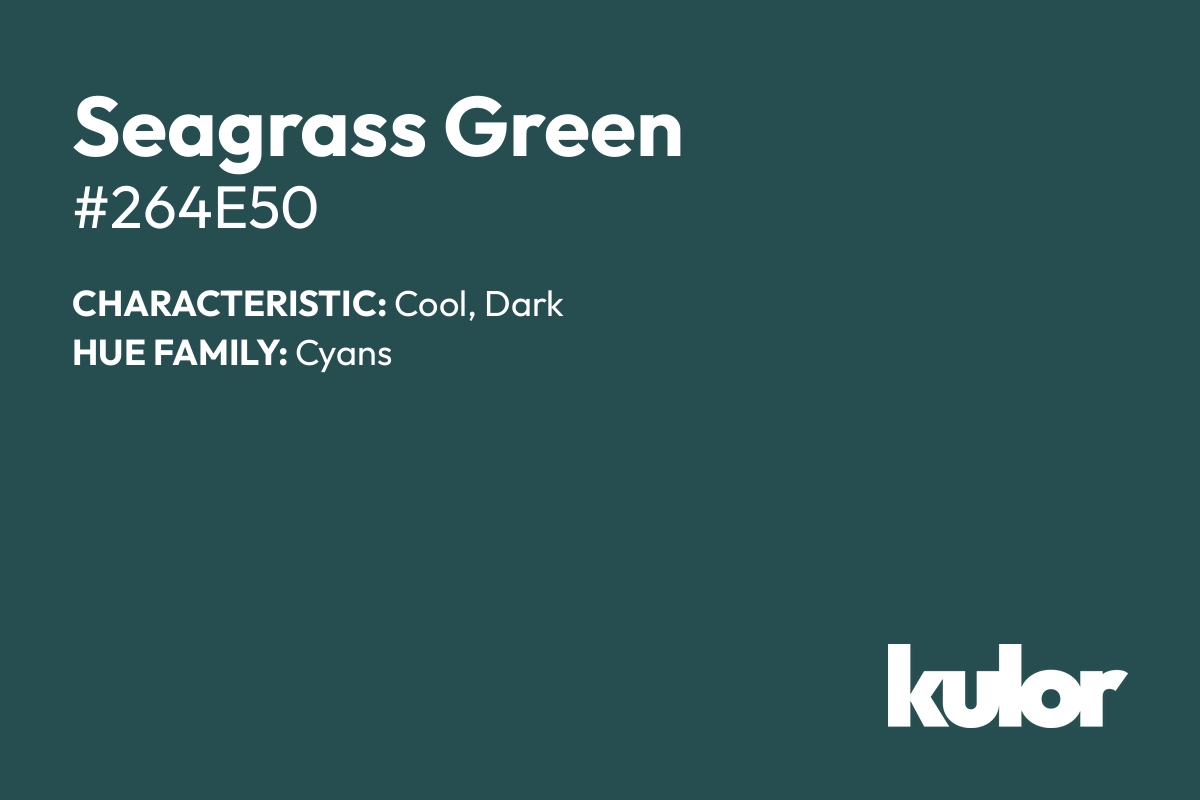 Seagrass Green is a color with a HTML hex code of #264e50.