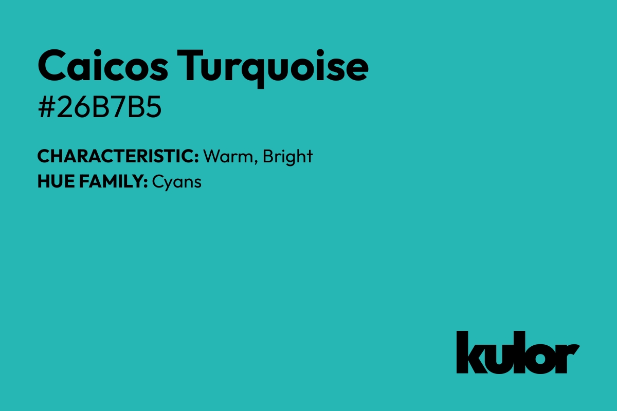 Caicos Turquoise is a color with a HTML hex code of #26b7b5.