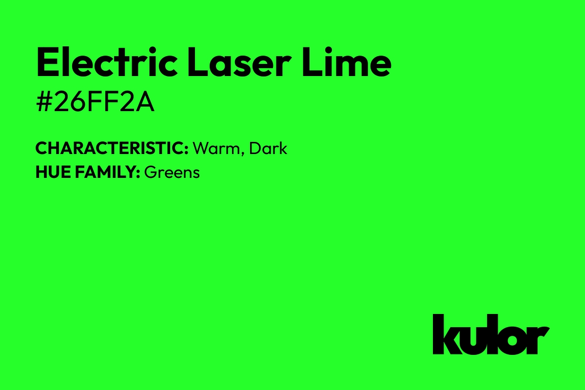 Electric Laser Lime is a color with a HTML hex code of #26ff2a.