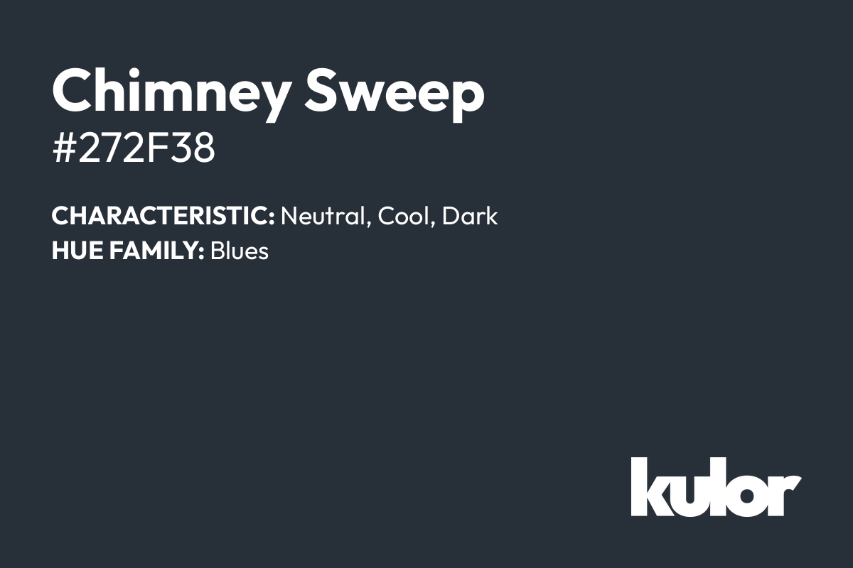 Chimney Sweep is a color with a HTML hex code of #272f38.