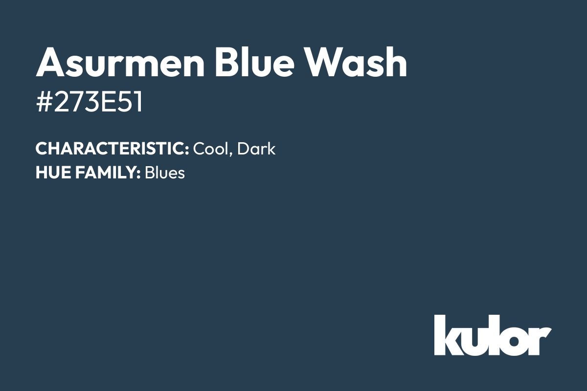 Asurmen Blue Wash is a color with a HTML hex code of #273e51.