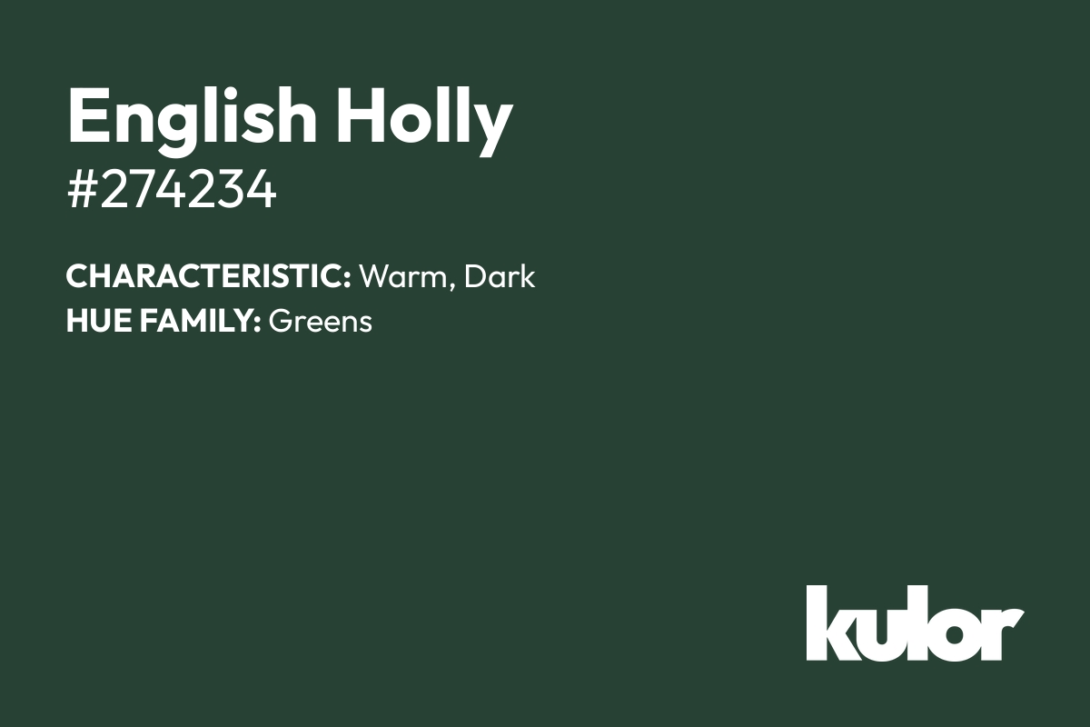 English Holly is a color with a HTML hex code of #274234.