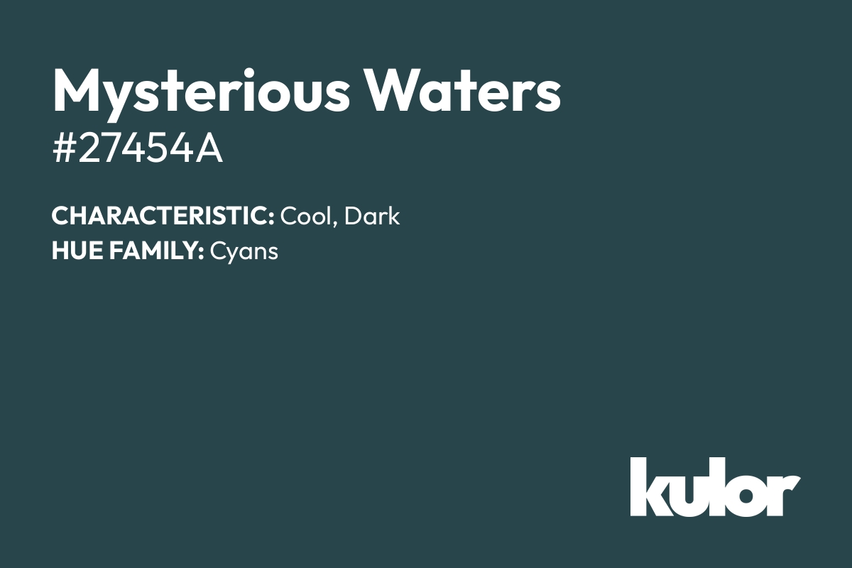 Mysterious Waters is a color with a HTML hex code of #27454a.