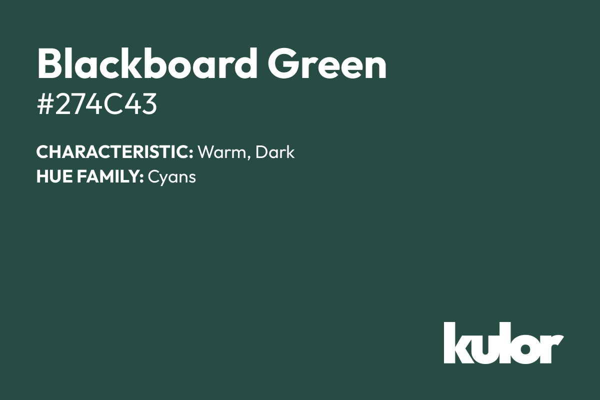 Blackboard Green is a color with a HTML hex code of #274c43.