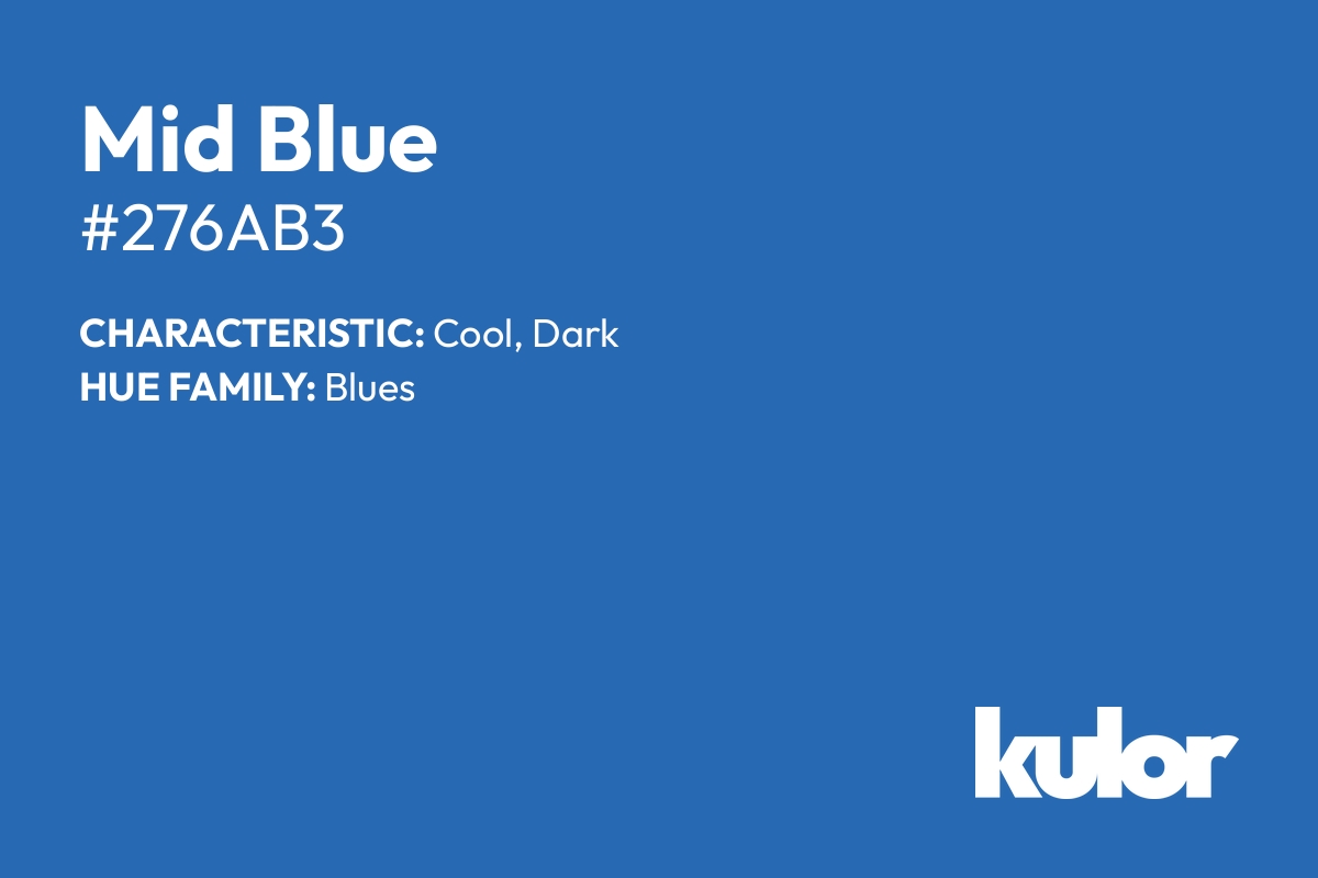 Mid Blue is a color with a HTML hex code of #276ab3.