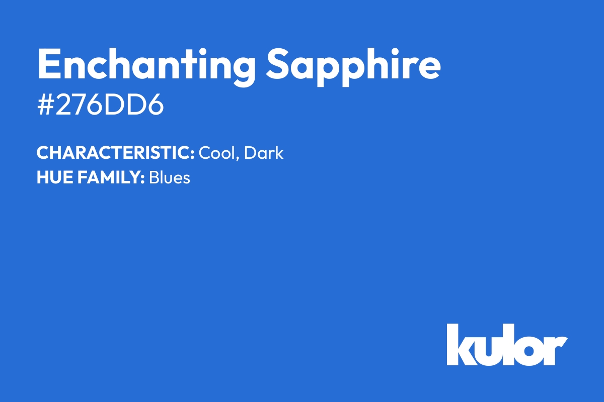 Enchanting Sapphire is a color with a HTML hex code of #276dd6.