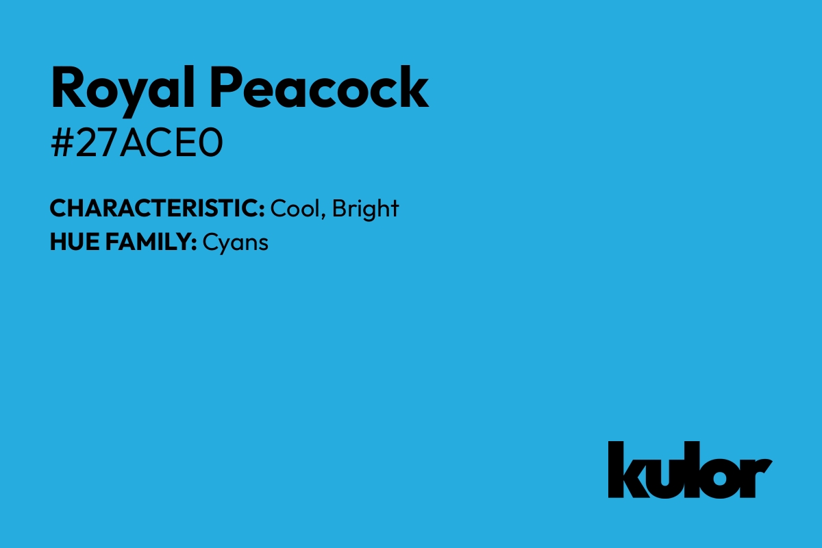 Royal Peacock is a color with a HTML hex code of #27ace0.