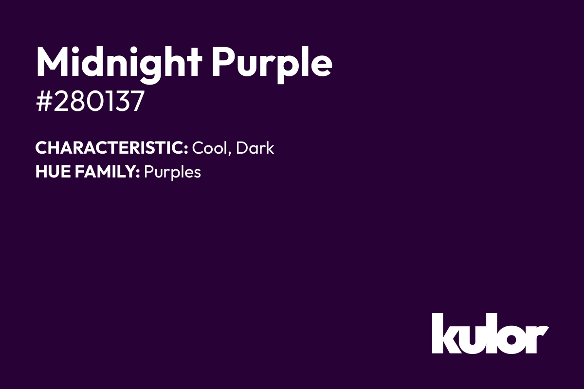 Midnight Purple is a color with a HTML hex code of #280137.