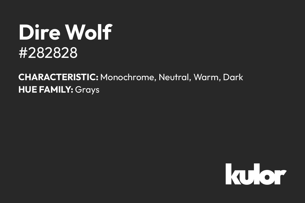 Dire Wolf is a color with a HTML hex code of #282828.