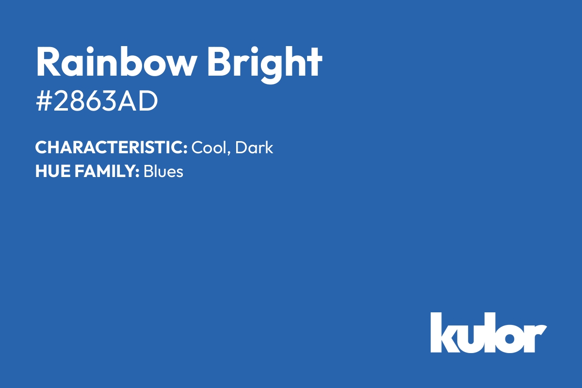 Rainbow Bright is a color with a HTML hex code of #2863ad.