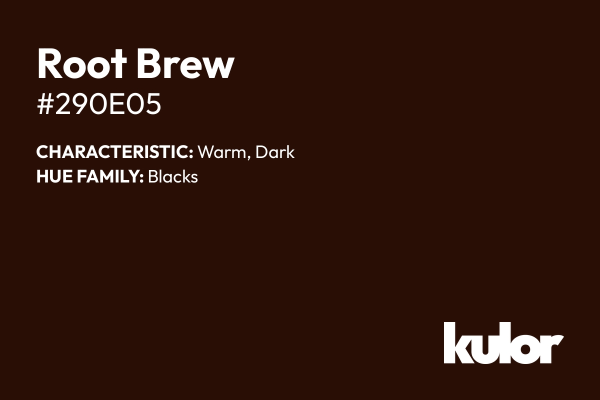 Root Brew is a color with a HTML hex code of #290e05.