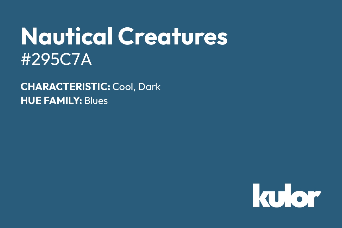 Nautical Creatures is a color with a HTML hex code of #295c7a.