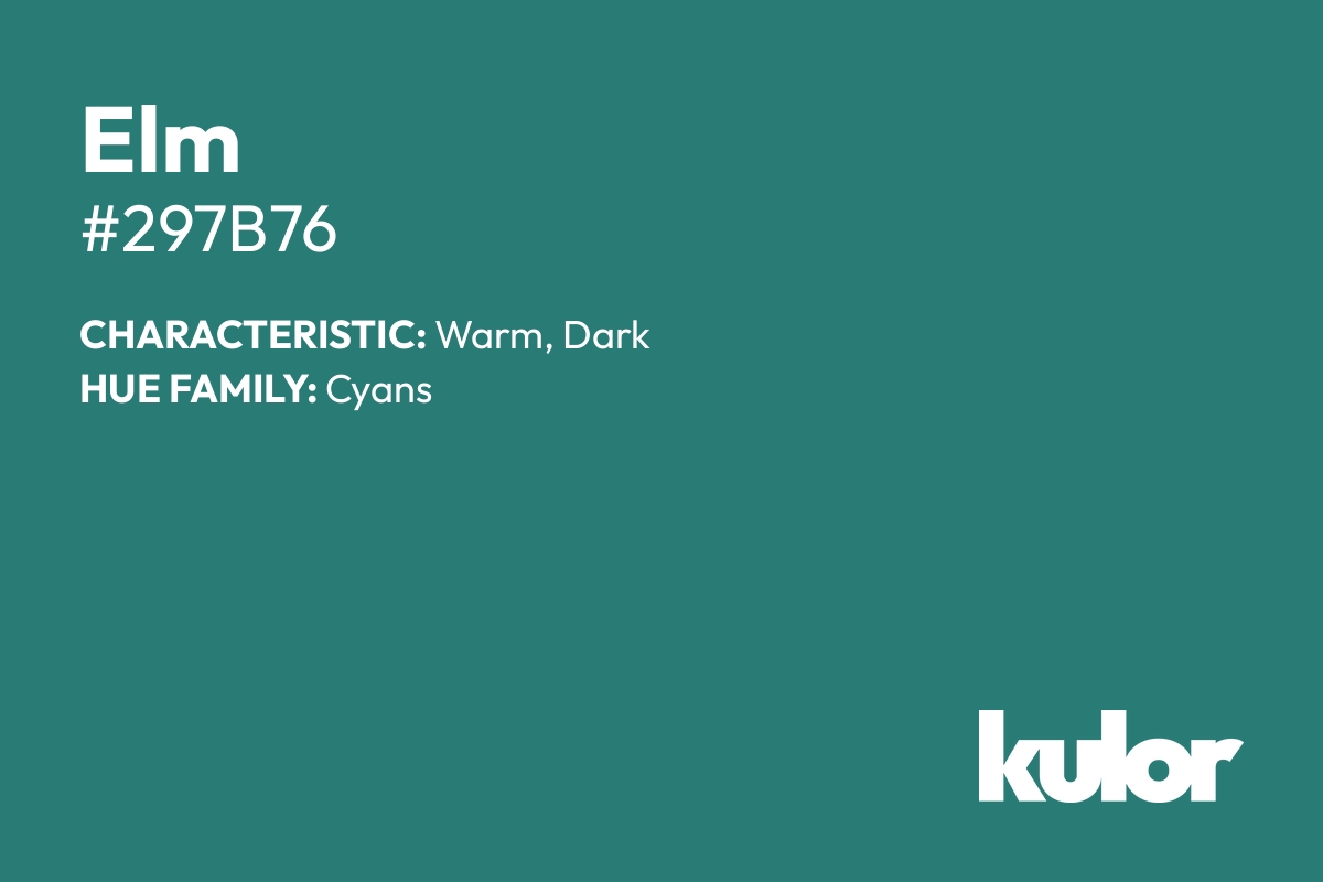 Elm is a color with a HTML hex code of #297b76.