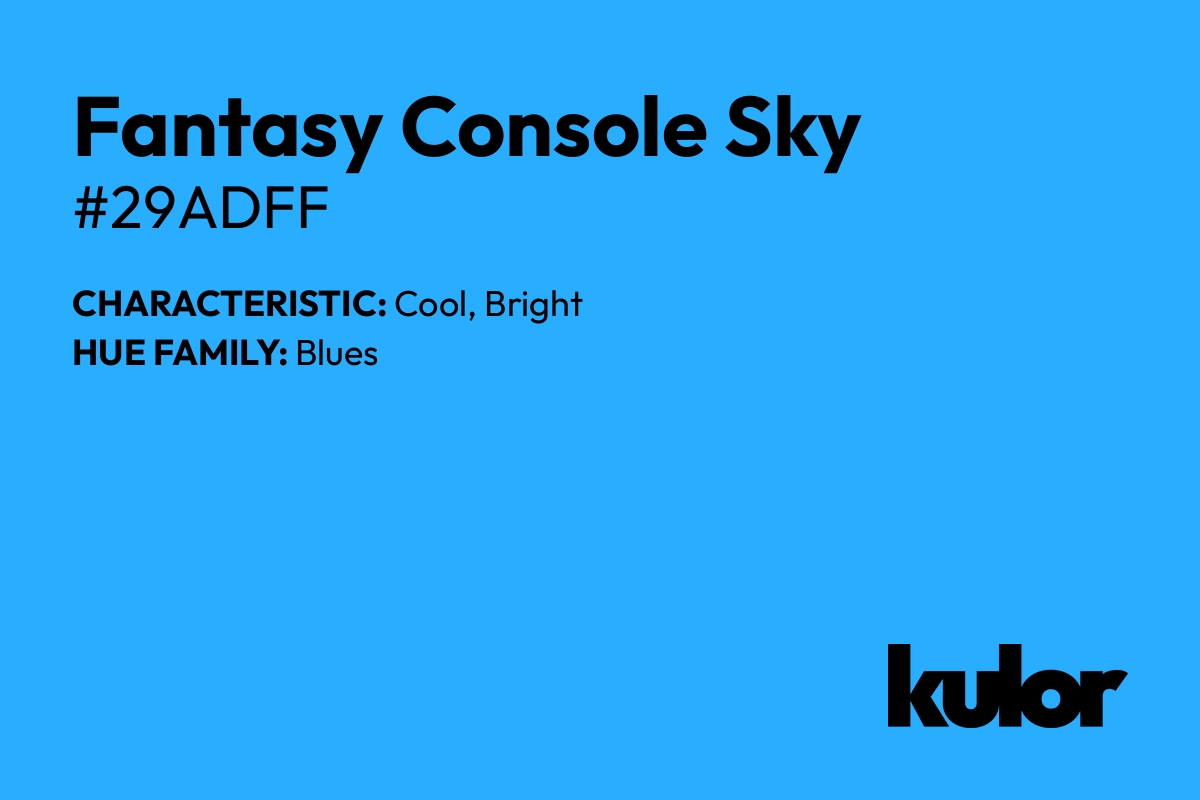 Fantasy Console Sky is a color with a HTML hex code of #29adff.