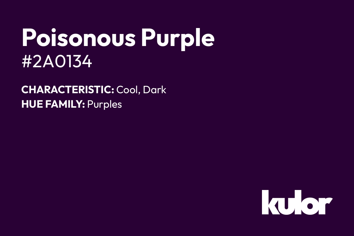 Poisonous Purple is a color with a HTML hex code of #2a0134.