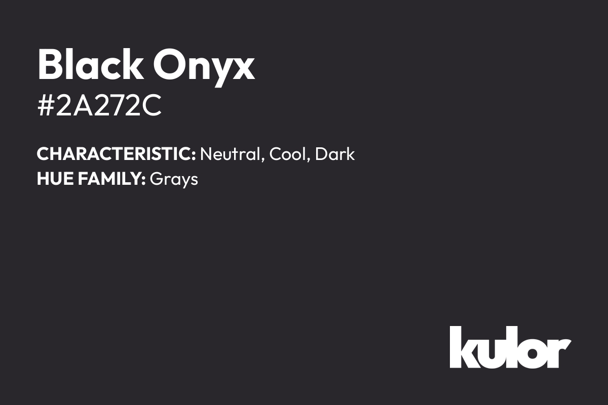 Black Onyx is a color with a HTML hex code of #2a272c.