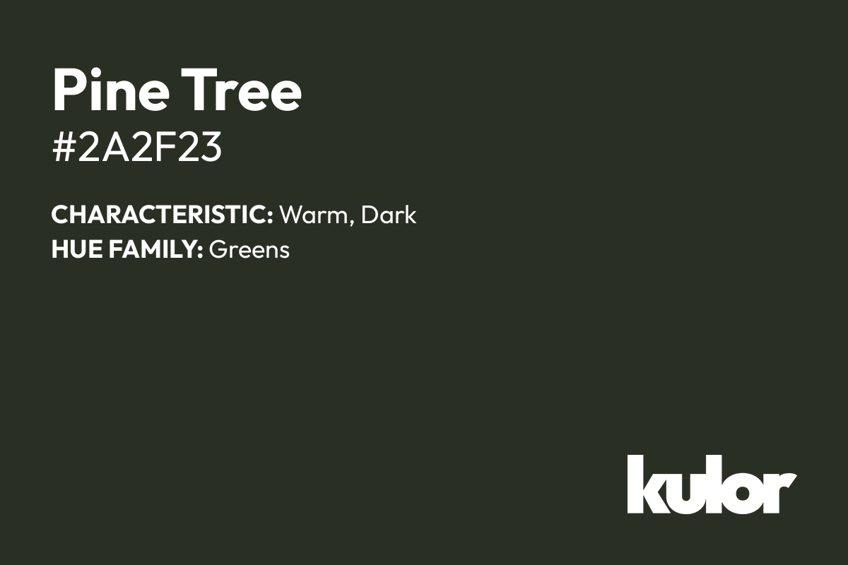 Pine Tree is a color with a HTML hex code of #2a2f23.