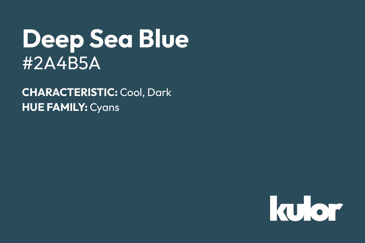 Deep Sea Blue is a color with a HTML hex code of #2a4b5a.