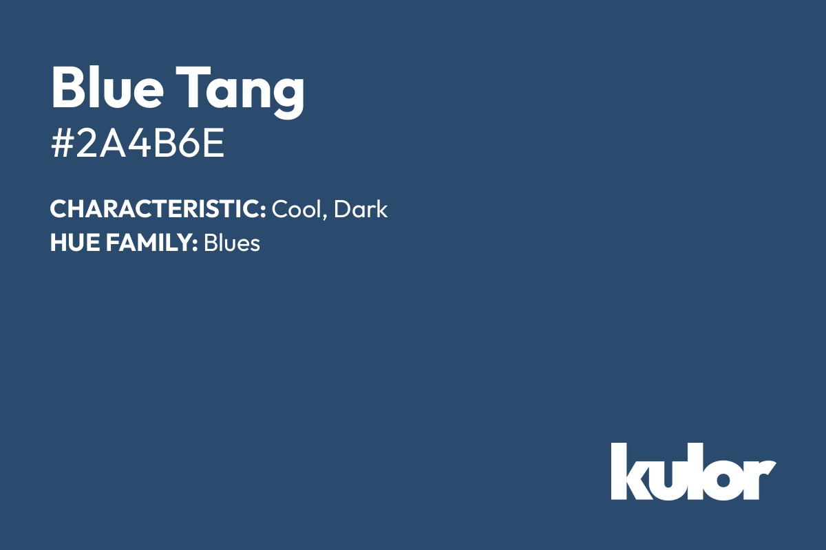 Blue Tang is a color with a HTML hex code of #2a4b6e.