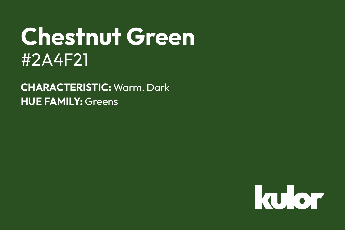 Chestnut Green is a color with a HTML hex code of #2a4f21.