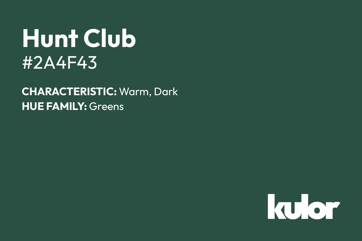 Hunt Club is a color with a HTML hex code of #2a4f43.