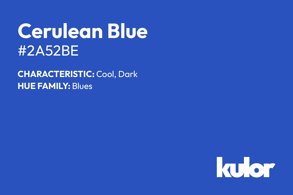 Cerulean Blue is a color with a HTML hex code of #2a52be.