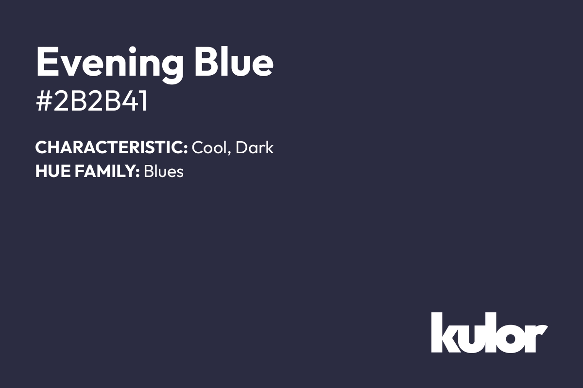 Evening Blue is a color with a HTML hex code of #2b2b41.