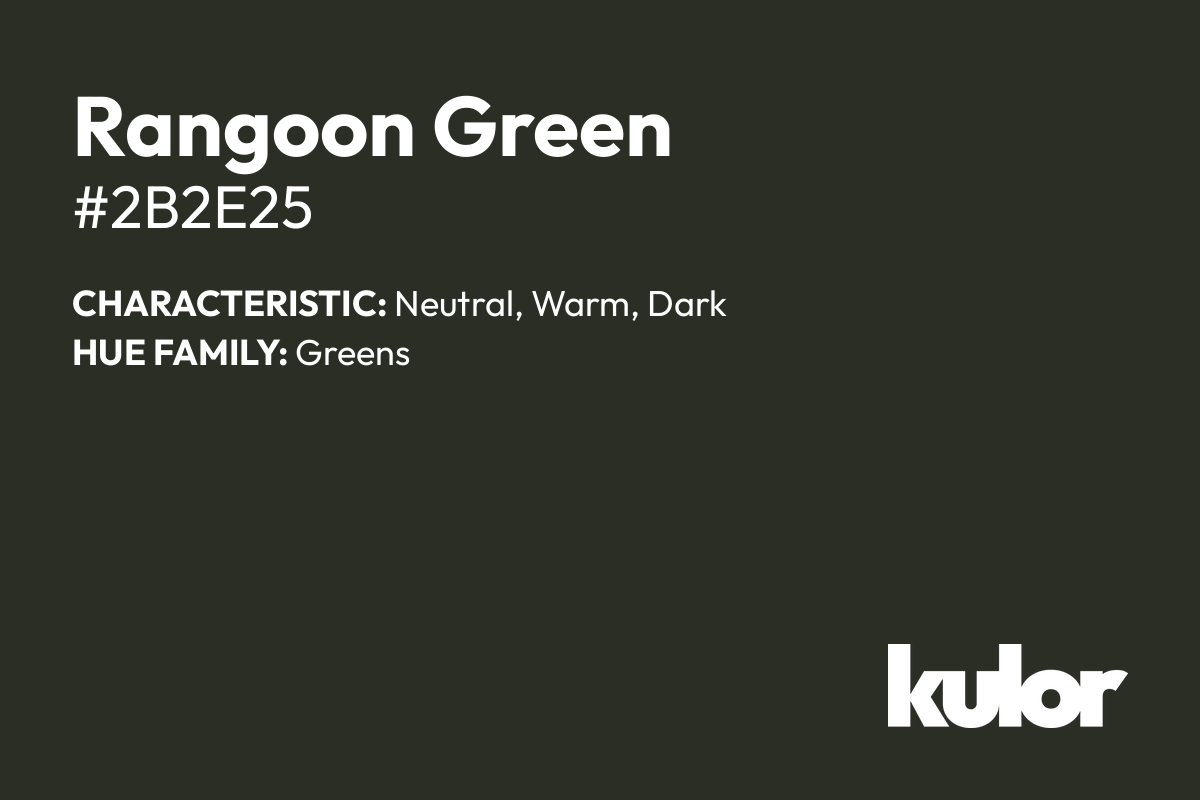 Rangoon Green is a color with a HTML hex code of #2b2e25.